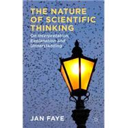 The Nature of Scientific Thinking On Interpretation, Explanation and Understanding