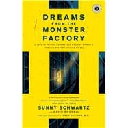 Dreams from the Monster Factory A Tale of Prison, Redemption and One Woman's Fight to Restore Justice to All