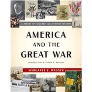 America and the Great War A Library of Congress Illustrated History