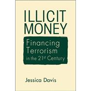 Illicit Money: Financing Terrorism in the Twenty-First Century