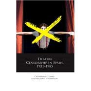 Theatre Censorship in Spain, 1931–1985