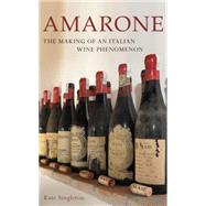 Amarone: The Making of an Italian Wine Phenomenon