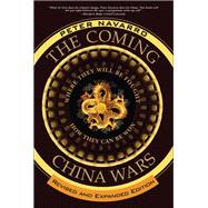 The Coming China Wars Where They Will Be Fought and How They Can Be Won, Revised and Expanded Edition