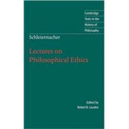 Schleiermacher: Lectures on Philosophical Ethics