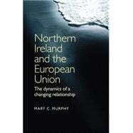 Northern Ireland and the European Union The Dynamics of a Changing Relationship
