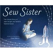 Sew Sister The Untold Story of Jean Wright and NASA's Seamstresses