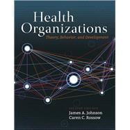 Health Organizations Theory, Behavior, and Development