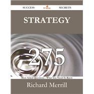 Strategy: 275 Most Asked Questions on Strategy - What You Need to Know