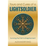 Tours and Cures of a Lightsoldier Surviving the Path to Enlightenment