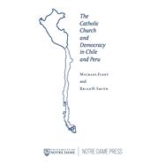 The Catholic Church and Democracy in Chile and Peru