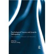 Psychological Trauma and Juvenile Delinquency: New Directions in Research and Intervention