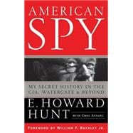 American Spy My Secret History in the CIA, Watergate and Beyond