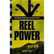 Reel Power Hollywood Cinema and American Supremacy