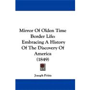 Mirror of Olden Time Border Life : Embracing A History of the Discovery of America (1849)