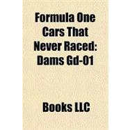 Formula One Cars That Never Raced: Dams Gd-01, March 2-4-0, Lotus 88, Lola T97/30, Honda Rc100, Honda Ra099, Lola T95/30, Mclaren Mp4-18, Toyota Tf101, Lotus 112, Lotus 86