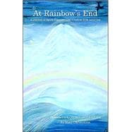 At Rainbow's End : A Journey of Spirit Discovery and Freedom from Addiction