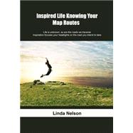 Inspired Life- Knowing Your Map Routes