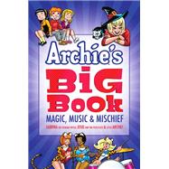 Archie's Big Book Vol. 1 Magic, Music & Mischief