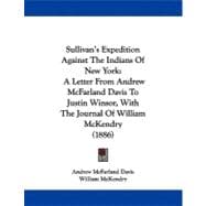 Sullivan's Expedition Against the Indians of New York : A Letter from Andrew Mcfarland Davis to Justin Winsor, with the Journal of William Mckendry (18