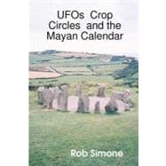 Ufos, Crop Circles, and the Mayan Calendar