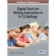 Handbook of Research on Digital Tools for Writing Instruction in K-12 Settings