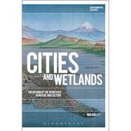 Cities and Wetlands The Return of the Repressed in Nature and Culture