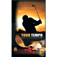 Tour tempo/ Tour Tempo: El gran secreto del golf finalmente revelado/ The Great Golf Secret Finally Reveled