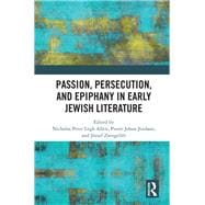 Passion, Persecution and Epiphany in Early Jewish Literature