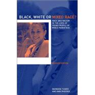 Black, White or Mixed Race?: Race and Racism in the Lives of Young People of Mixed Parentage