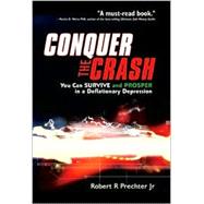 Conquer the Crash : You Can Survive and Prosper in a Deflactionary Depression