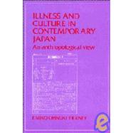 Illness and Culture in Contemporary Japan : An Anthropological View