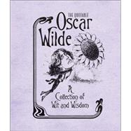 The Quotable Oscar Wilde A Collection of Wit and Wisdom
