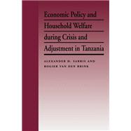 Economic Policy and Household Welfare During Crisis and Adjustment in Tanzania