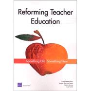 Reforming Teacher Education Something Old, Something New