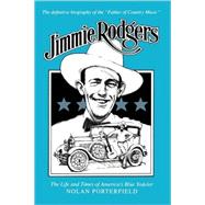 Jimmie Rodgers : The Life and Times of America's Blue Yodeler