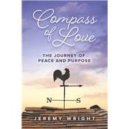 Compass of Love The Journey of Peace and Purpose