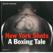 New York Shots : A Boxing Tale