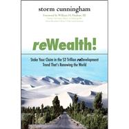 ReWealth!: Stake Your Claim in the $2 Trillion Development Trend That's Renewing the World