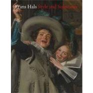 Frans Hals : Style and Substance