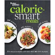 Better Homes and Gardens Calorie-Smart Meals 150 Recipes for Delicious 300-, 400-, and 500-Calorie Dishes