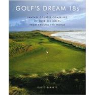 Golf's Dream 18s Fantasy Courses Comprised of Over 300 Holes from Around the World