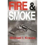 Fire & Smoke Government, Lawsuits, and the Rule of Law