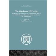 The Irish Pound, 1797-1826: A Reprint of the Report of the Committee of 1804 of the House of Commons on the Condition of the Irish Currency