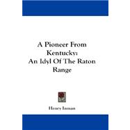 A Pioneer From Kentucky: An Idyl of the Raton Range