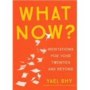 What Now? Meditation for Your Twenties and Beyond,9781941529829