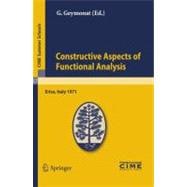 Constructive Aspects of Functional Analysis: Lectures Given at the Centro Internazionale Matematico Estivo (C.i.m.e.) Held in Erice (Trapani), Italy, June 27-july 7, 1971