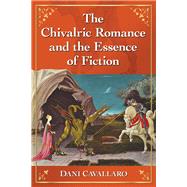 The Chivalric Romance and the Essence of Fiction
