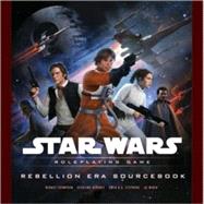 Star Wars Rebellion Era Campaign Guide : A Star Wars Roleplaying Game Supplement