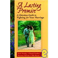A Lasting Promise A Christian Guide to Fighting for Your Marriage