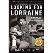 Looking for Lorraine The Radiant and Radical Life of Lorraine Hansberry